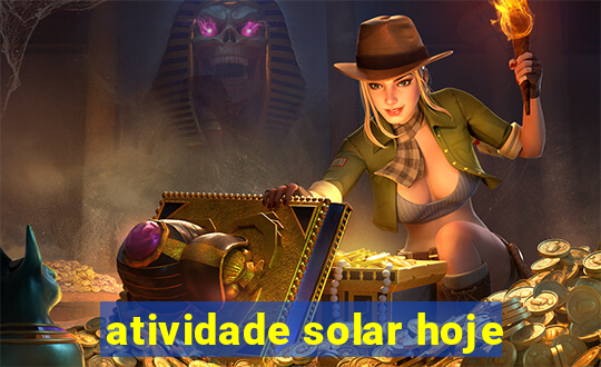 atividade solar hoje